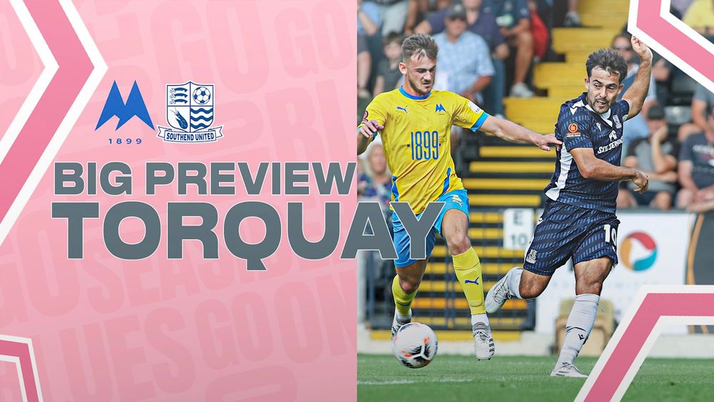 BIG PREVIEW TORQUAY V SOUTHEND Southend United Football Club