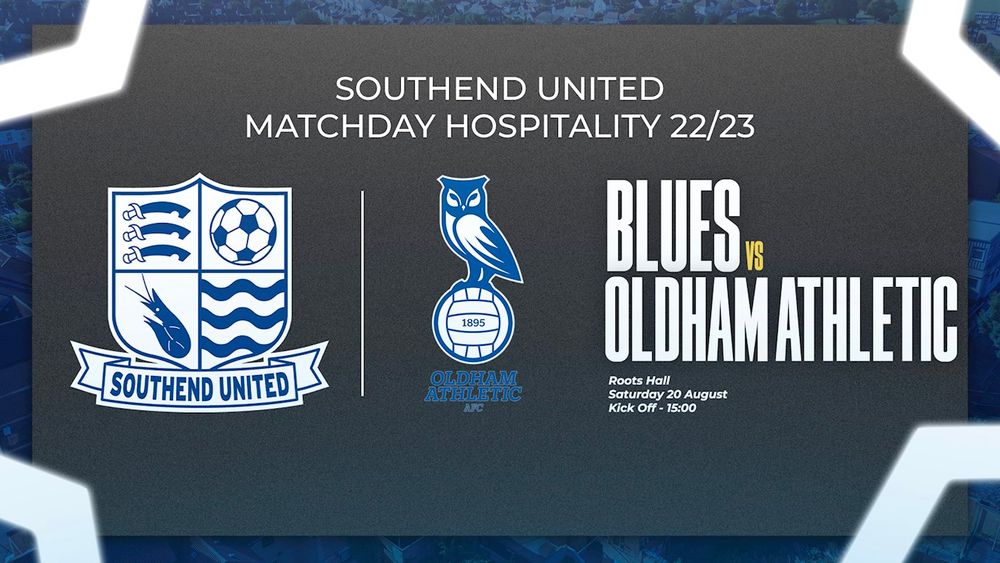 HOSPITALITY FOR OLDHAM ATHLETIC MATCH Southend United Football Club